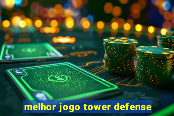 melhor jogo tower defense